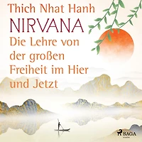 Nirvana: Die Lehre von der großen Freiheit im Hier und Jetzt