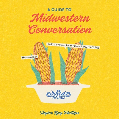 A Guide to Midwestern Conversation