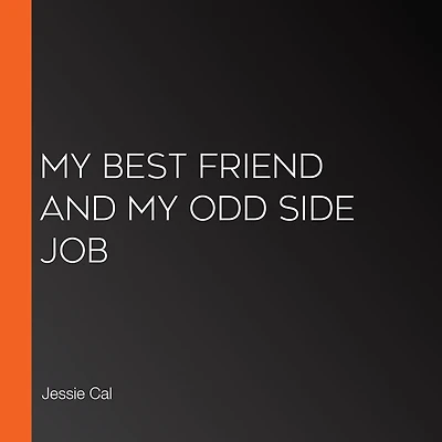 My Best Friend and Odd Side Job