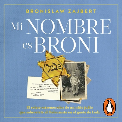 Mi nombre es Broni: el relato estremecedor de un niño judío que sobrevivió al holocausto en gueto Lodz