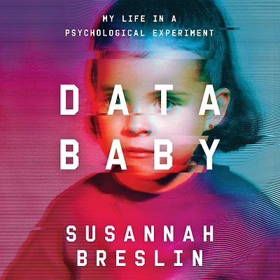 Data Baby: My Life a Psychological Experiment