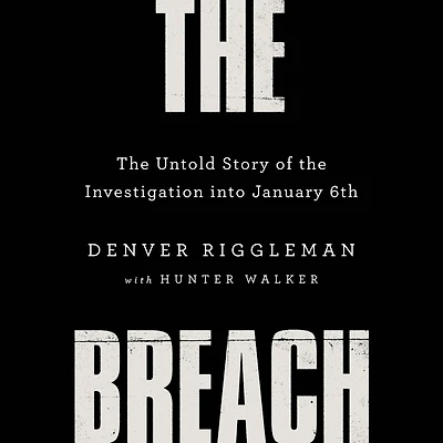 the Breach: Untold Story of Investigation into January 6th