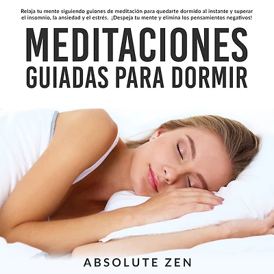 Meditaciones Guiadas para Dormir: Relaja tu mente siguiendo guiones de meditación quedarte dormido al instante y superar el insomnio, la ansiedad estrés. ¡Despeja elimina los pensamientos negativos!