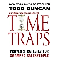 Time Traps: Proven Strategies for Swamped Salespeople
