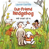 Our Friend Hedgehog: The Story of Us