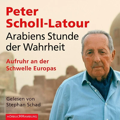 Arabiens Stunde der Wahrheit: Aufruhr an Schwelle Europas (Abridged)