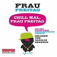 Chill mal, Frau Freitag: Aus dem Alltag einer unerschrockenen Lehrerin (Abridged)