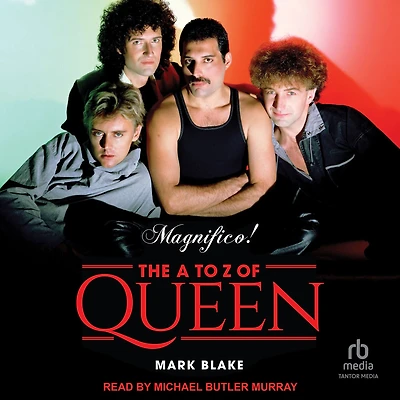 Magnifico!: The A to Z of Queen