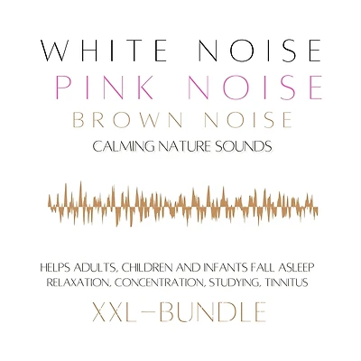 XXL Bundle: White Noise, Pink Noise, Brown Noise, Calming Nature Sounds: Helps adults, children and infants fall asleep - relaxation, concentration, studying, tinnitus