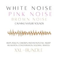XXL Bundle: White Noise, Pink Noise, Brown Noise, Calming Nature Sounds: Helps adults, children and infants fall asleep - relaxation, concentration, studying, tinnitus