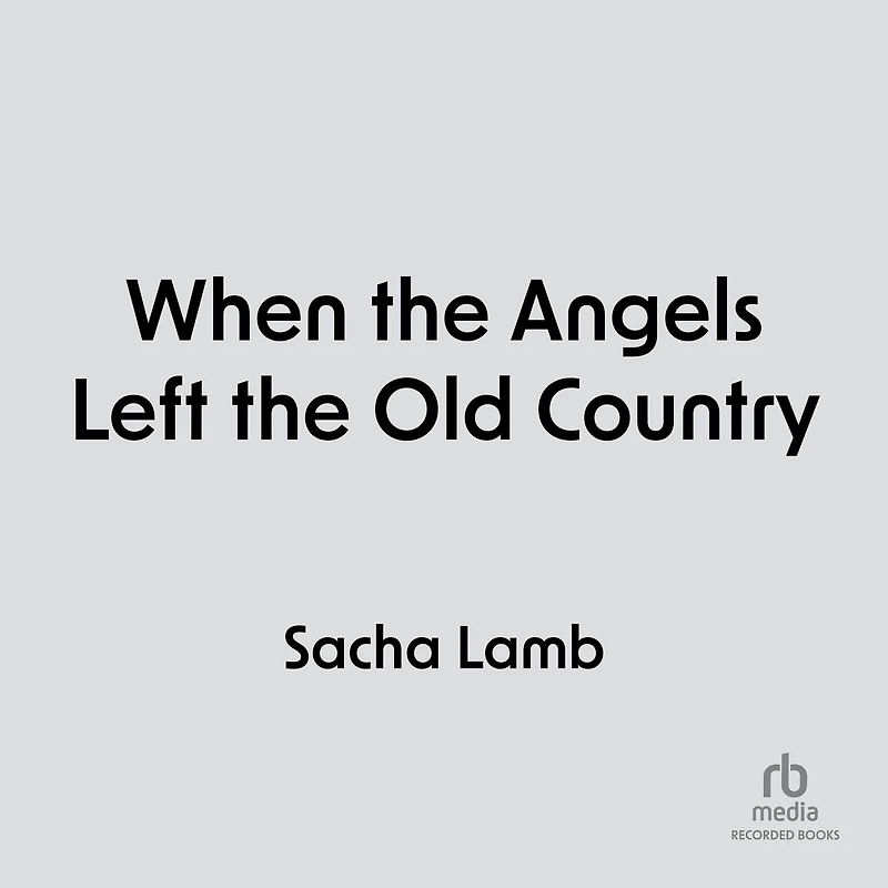When the Angels Left Old Country