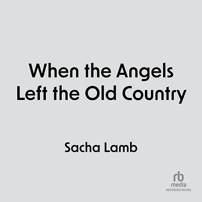 When the Angels Left Old Country