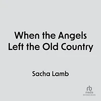 When the Angels Left Old Country