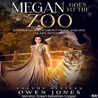 Megan Goes to the Zoo: A Spirit Guide, Ghost Tiger and One Scary Mother!