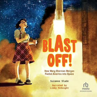 Blast Off!: How Mary Sherman Morgan Fueled America into Space