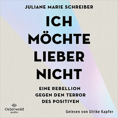 Ich möchte lieber nicht: Eine Rebellion gegen den Terror des Positiven