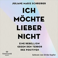 Ich möchte lieber nicht: Eine Rebellion gegen den Terror des Positiven