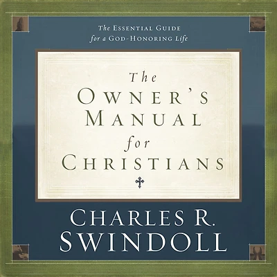 The Owner's Manual for Christians: Essential Guide a God-Honoring Life