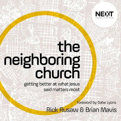 The Neighboring Church: Getting Better at What Jesus Says Matters Most