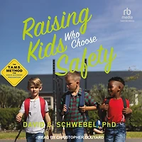 Raising Kids Who Choose Safety: The TAMS Method for Child Accident Prevention