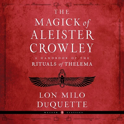 the Magick of Aleister Crowley: A Handbook Rituals Thelema