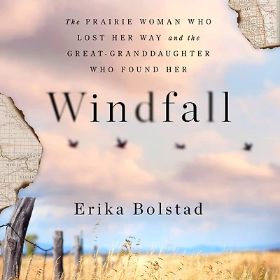 Windfall: the Prairie Woman Who Lost Her Way and Great-Granddaughter Found