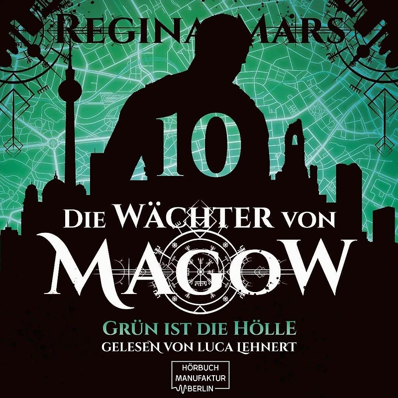 Grün ist die Hölle - Die Wächter von Magow, Band 10 (ungekürzt)