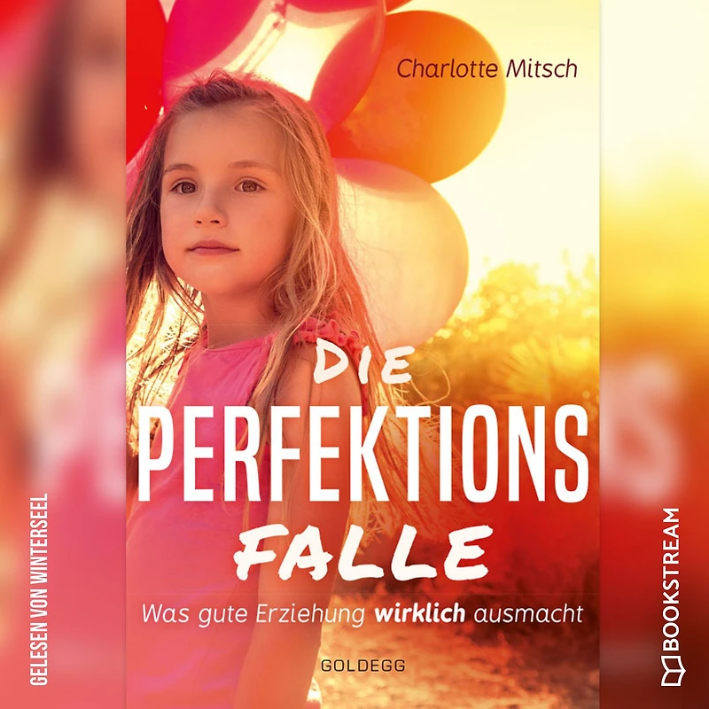 Die Perfektionsfalle - Was gute Erziehung wirklich ausmacht! (Ungekürzt)