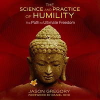The Science and Practice of Humility: Path to Ultimate Freedom