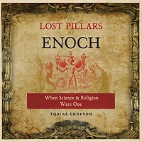 The Lost Pillars of Enoch: When Science and Religion Were One