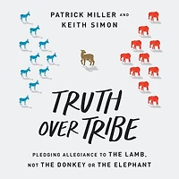 Truth Over Tribe: Pledging Allegiance to the Lamb, Not Donkey or Elephant