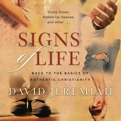 Signs of Life: Back to the Basics Authentic Christianity