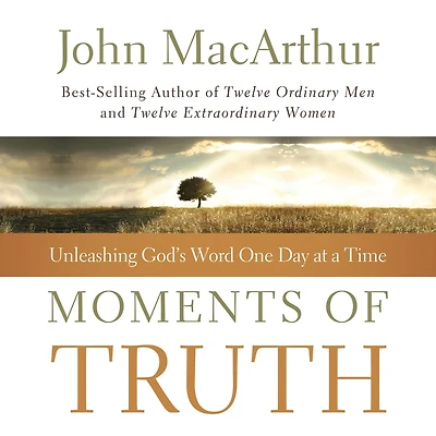 Moments of Truth: Unleashing God's Word One Day at a Time (A 365-Day Devotional)