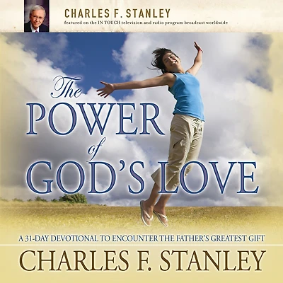 the Power of God's Love: A 31 Day Devotional to Encounter Father's Greatest Gift