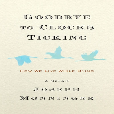 Goodbye to Clocks Ticking: How We Live While Dying