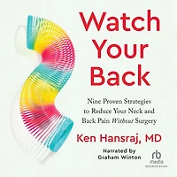 Watch Your Back: Nine Proven Strategies to Reduce Neck and Back Pain Without Surgery