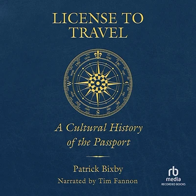 License to Travel: A Cultural History of the Passport