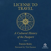 License to Travel: A Cultural History of the Passport