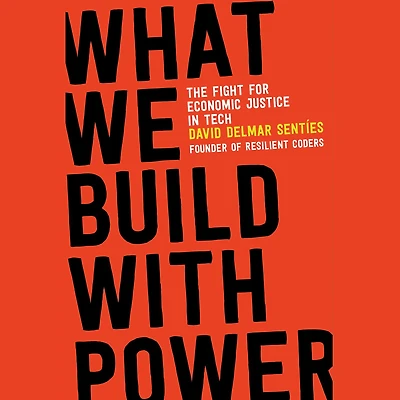 What We Build with Power: The Fight for Economic Justice Tech