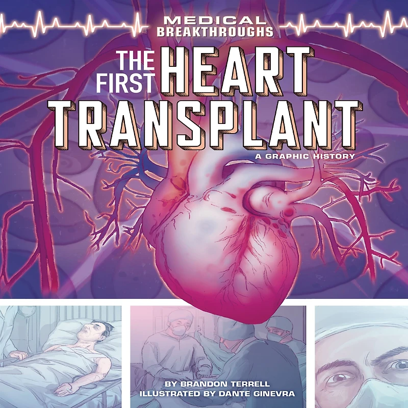 The First Heart Transplant: A Graphic History