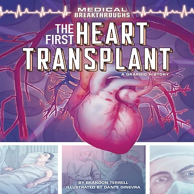 The First Heart Transplant: A Graphic History