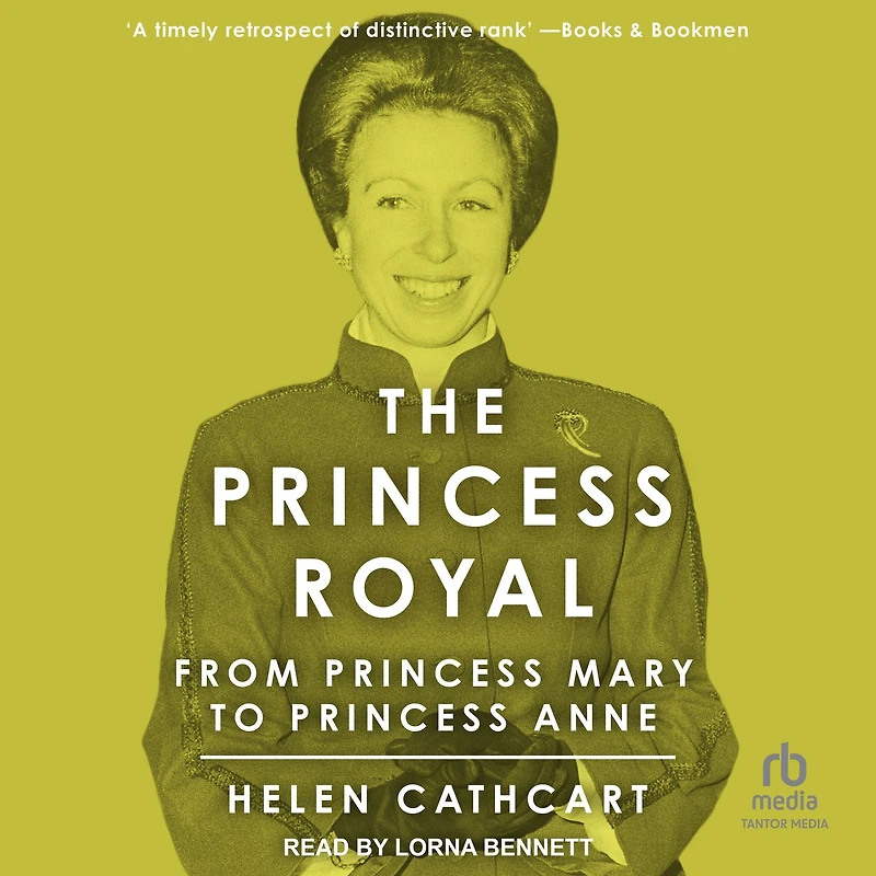 The Princess Royal: From Mary to Anne