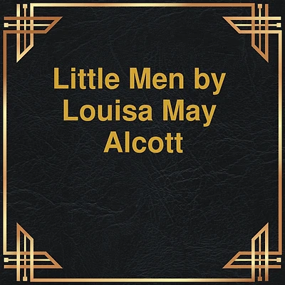 Little Men: Life at Plumfield With Jo's Boys