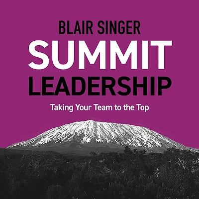 Summit Leadership: Taking Your Team to the Top