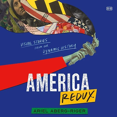 America Redux: Visual Stories from Our Dynamic History