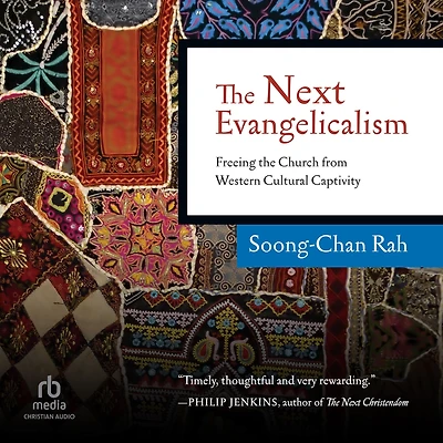 the Next Evangelicalism: Freeing Church from Western Cultural Captivity