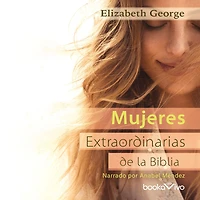 Mujeres extraordinarias de la Biblia