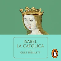 Isabel La Católica: primera gran reina de Europa