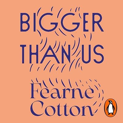 Bigger Than Us: The power of finding meaning a messy world