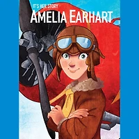 It's Her Story Amelia Earhart: A Graphic Novel
